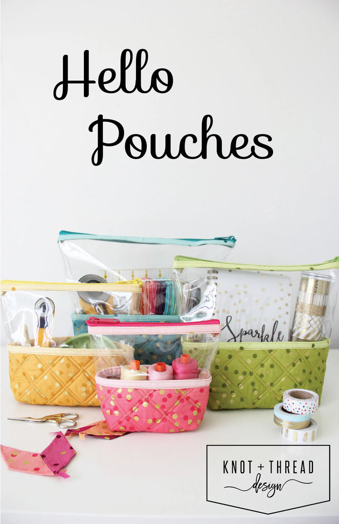 Hello Pouches Pattern by Kaitlyn Howell of Knot + Thread - KAT 102