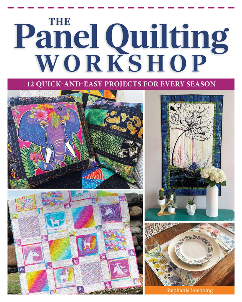 The Panel Quilting Workshop 12 Quick-and-Easy Projects for Every Season Book by Stephanie Soebbing of Landauer - L1045