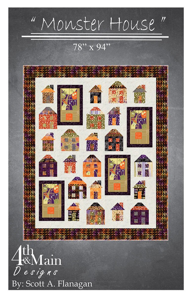 4th & Main Designs - Monsterhouse Quilt Pattern by Scott Flanagan - P213