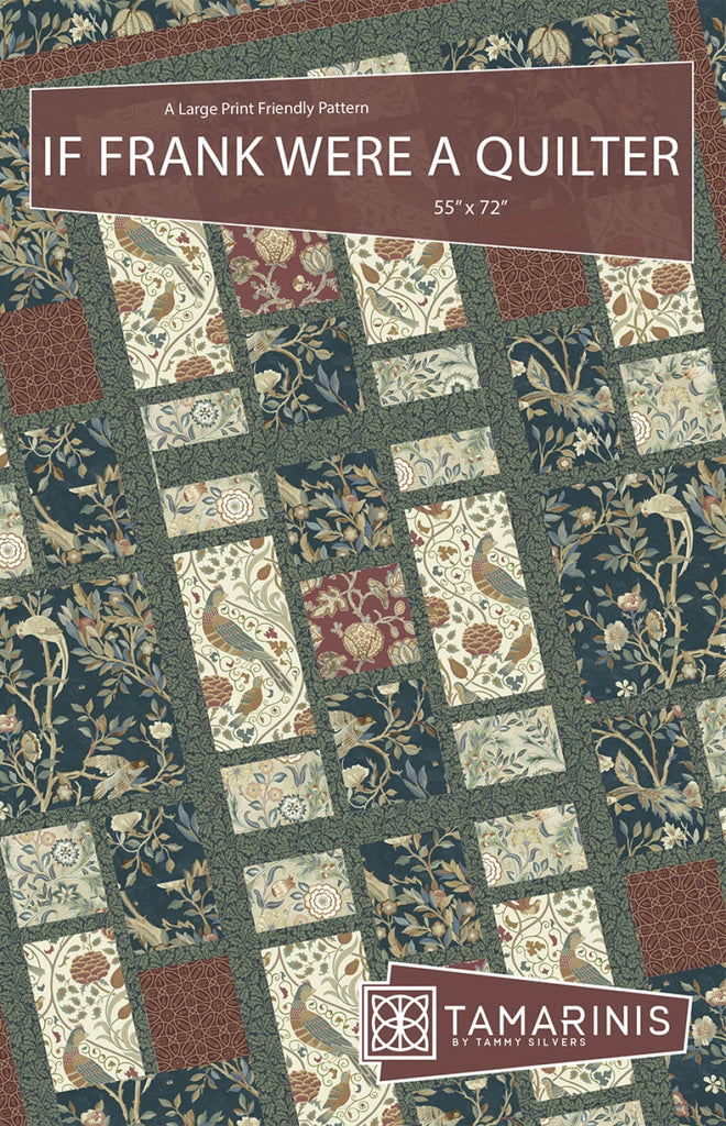 If Frank Were a Quilter Quilt Pattern by Tammy Silvers of Tamarinis - TIFW-170